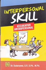 INTERPERSONAL SKILL : KECAKAPAN ANTARPERSONAL
