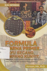 FORMULA WARNA PRIMER DARI KAYU SECANG, RIMPANG KUNYIT, DAN DAUN INDIGOFERA STROBILANTHES CUSIA UNTUK BATIK TULIS DAN TREATMENT PENGGUNAANNYA